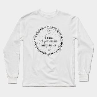 i can get You on the naughty list Long Sleeve T-Shirt